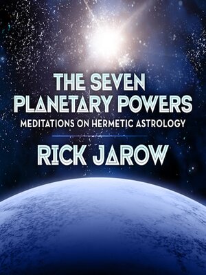 cover image of The Seven Planetary Powers--Meditations on Hermetic Astrology with Rick Jarow